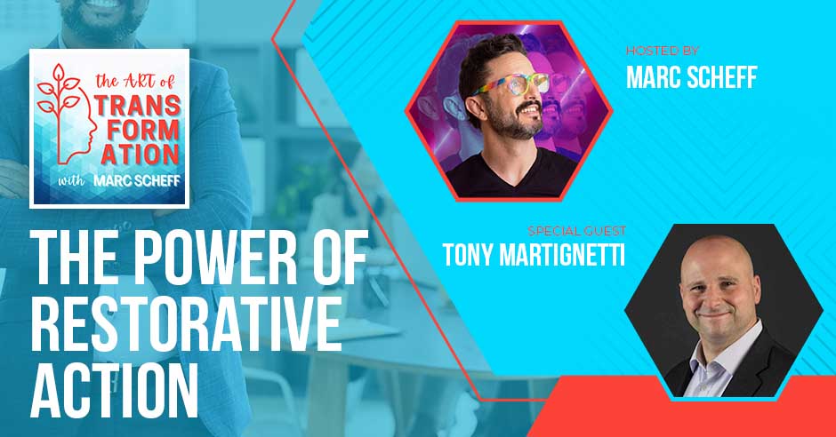 The Art of Transformation | Tony Martignetti | Restorative Action